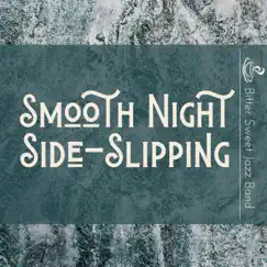 Smooth Night Side-Slipping by Bitter Sweet Jazz Band album reviews, ratings, credits