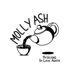 Believing in Love Again - Single by Molly Ash album reviews, ratings, credits