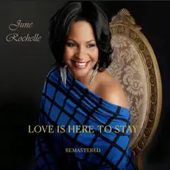 Love Is Here to Stay (Remastered) - Single by June Rochelle album reviews, ratings, credits