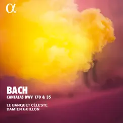 Bach: Cantatas, BWV 170 & 35 (Alpha Collection) by Le Banquet Céleste, Damien Guillon & Maude Gratton album reviews, ratings, credits