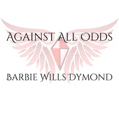 Against All Odds - Single by Barbie Wills Dymond album reviews, ratings, credits