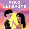Pero Llegaste Tú - Single album lyrics, reviews, download