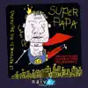 Le retour du roi des papas: Super papa album lyrics, reviews, download