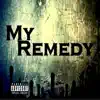 My Remedy (feat. Guttababydae & B Youngan) - Single album lyrics, reviews, download