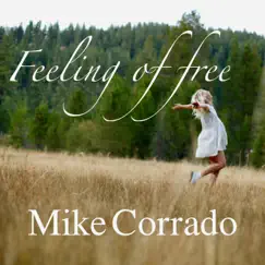 Feeling of Free - Single by Mike Corrado album reviews, ratings, credits