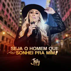 Seja o Homem que Sonhei Pra Mim - Single by Taty Girl album reviews, ratings, credits