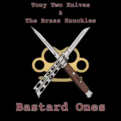 Bastard Ones - Single by Tony Two-Knives and the Brass Knuckles album reviews, ratings, credits