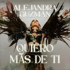 Quiero Más De Ti - Single by Alejandra Guzmán album reviews, ratings, credits