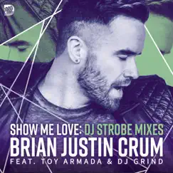 Show Me Love (feat. Toy Armada & DJ Grind) [DJ Strobe Edit] Song Lyrics