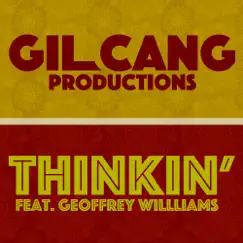 Thinkin' (feat. Geoffrey Williams) - Single by GIL CANG PRODUCTIONS album reviews, ratings, credits