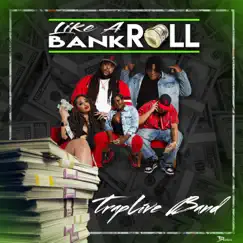 Like a Bankroll - Single by TrapLive Band album reviews, ratings, credits