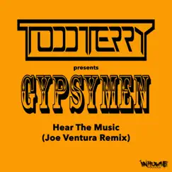 Hear The Music (Joe Ventura Remix) - Single by Todd Terry & Gypsymen album reviews, ratings, credits