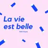 La vie est belle - Single album lyrics, reviews, download