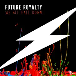 We All Fall Down (feat. AamityMae) - Single by Future Royalty album reviews, ratings, credits