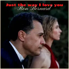 Just the Way I Love You - Single by Ron Bernard album reviews, ratings, credits