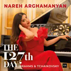 Brahms: Intermezzi, Op. 117 & Tchaikovsky: The Seasons, Op. 37a - The 127th Day by Nareh Arghamanyan album reviews, ratings, credits