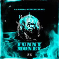Funny Money (feat. Everyday Sunny) - Single by L.A. MARS album reviews, ratings, credits