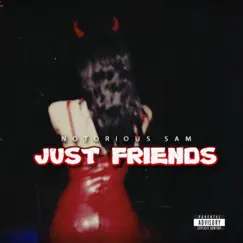 Just Friends - Single by Notorious Sam album reviews, ratings, credits