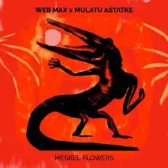 Meskel Flowers (Alternate Version) - Single by Web Web, Max Herre & Mulatu Astatke album reviews, ratings, credits