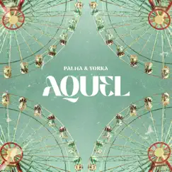 Aquel - Single by Palma & Yorka album reviews, ratings, credits