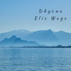 Dhyāna - Single by Elix Waye album reviews, ratings, credits