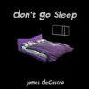 Don't Go Sleep - Single album lyrics, reviews, download