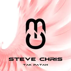 Tak Patah (feat. Nicky) - Single by Steve Chris album reviews, ratings, credits