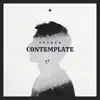 Contemplate - Single album lyrics, reviews, download