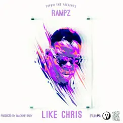 Like Chris - Single by Rampz TBE album reviews, ratings, credits