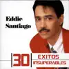 30 Éxitos Insuperables: Eddie Santiago album lyrics, reviews, download