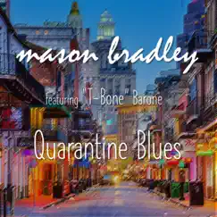 Quarantine Blues (feat. T-Bone Barone) - Single by Mason Bradley album reviews, ratings, credits