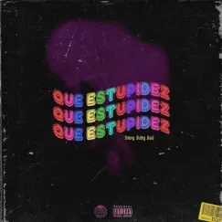 Que Estupidez (feat. Nineteen & Kid Daan) - Single by Smog Baby God album reviews, ratings, credits