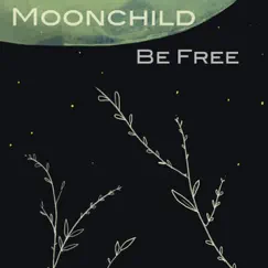 Be Free by Moonchild album reviews, ratings, credits