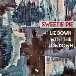 Lie Down With the Lowdown - Single by Sweetie Pie album reviews, ratings, credits
