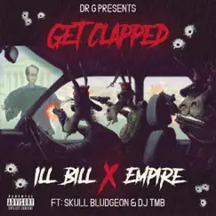 Get Clapped (feat. DJ TMB & Skull Bludgeon) - Single by Dr. G, ILL BILL & Empire album reviews, ratings, credits
