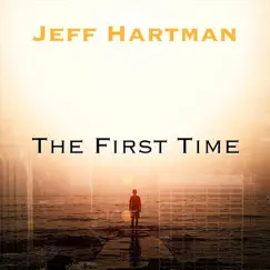 The First Time - Single by Jeff Hartman album reviews, ratings, credits