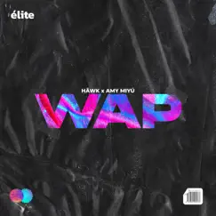 Wap - Single by HÄWK & AMY MIYÚ album reviews, ratings, credits