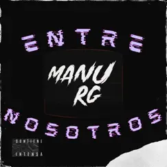 Entre Nosotros (Remix) - Single by Manu Rg album reviews, ratings, credits