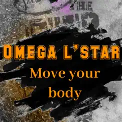 Move your body - Single by Omega l'star album reviews, ratings, credits