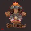 Good Times - Single (feat. Tim & Yxung Bxss) - Single album lyrics, reviews, download