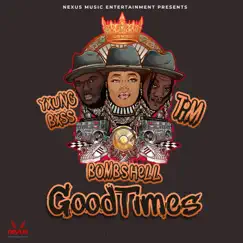 Good Times - Single (feat. Tim & Yxung Bxss) - Single by Bombshell album reviews, ratings, credits