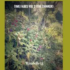 Time Fades Vol 3 (The Thinker) by Rondelle55 album reviews, ratings, credits