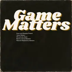 Game Matters - Single by Awon & Elements album reviews, ratings, credits