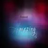 Amazing - Single album lyrics, reviews, download