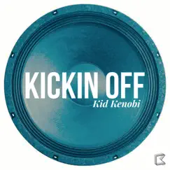 Kickin Off - Single by Kid Kenobi album reviews, ratings, credits
