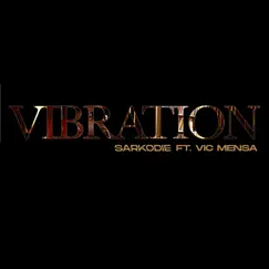 Vibration - Single by Sarkodie & VIC MENSA album reviews, ratings, credits