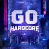 Go Hardcore - Single album lyrics, reviews, download