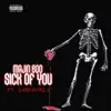 Sick of You (feat. Darkwxrld) - Single album lyrics, reviews, download