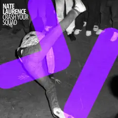 Crash Your Squad - Single by Nate Laurence album reviews, ratings, credits