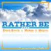 Rather Be (feat. MORRIS & MIQUEL) - Single album lyrics, reviews, download